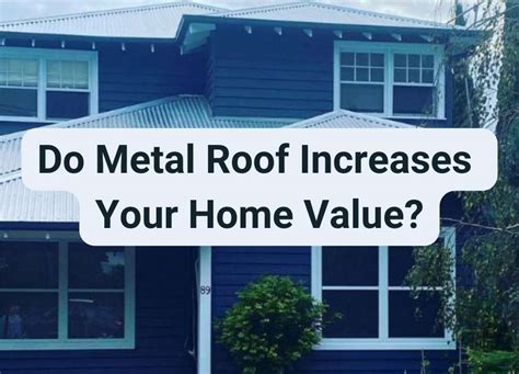 does a metal roof increase the value of your house|do metal roofs last longer.